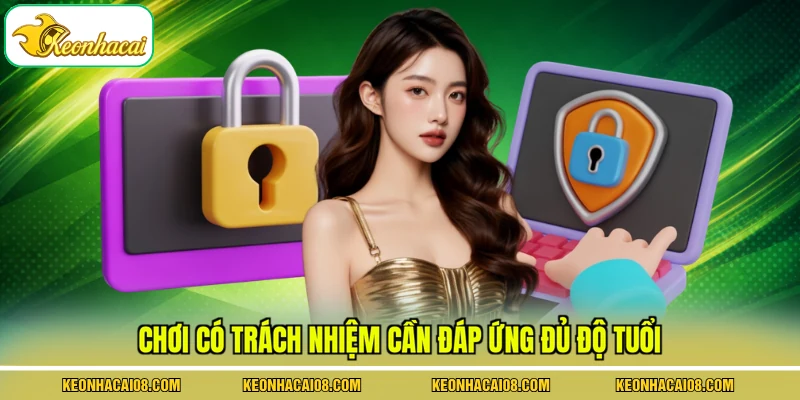Chơi có trách nhiệm cần đáp ứng đủ độ tuổi