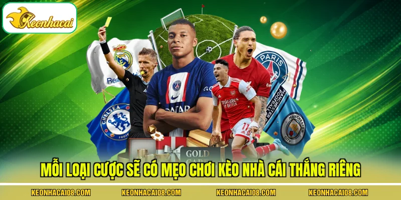 Mỗi loại cược sẽ có mẹo chơi kèo nhà cái thắng riêng