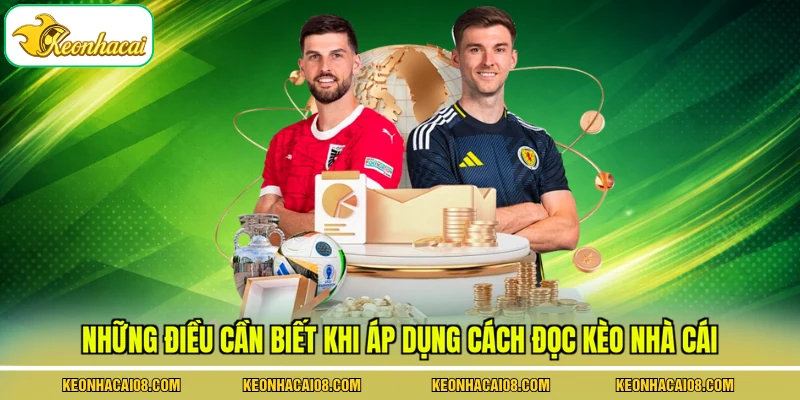 Những điều cần biết khi áp dụng cách đọc kèo nhà cái