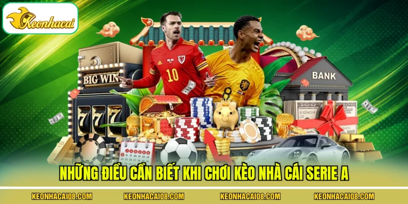 Những điều cần biết khi chơi kèo nhà cái Serie A