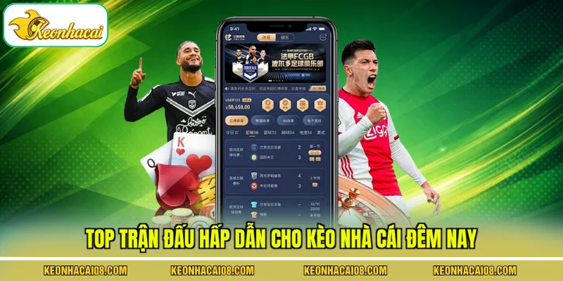 Top trận đấu hấp dẫn cho kèo nhà cái đêm nay